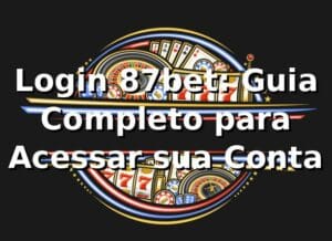 Login 87bet: Guia Completo para Acessar sua Conta ⭐